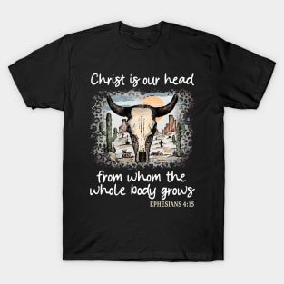 Christ Is Our Head, From Whom The Whole Body Grows Desert Bull-Skull Cactus T-Shirt